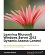 Cover: Learning Microsoft Windows Server 2012 Dynamic Access Control - Packt Publishing