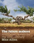 Cover: Future Makers, The: Australian Wines for the 21st Century - Hardie Grant Books
