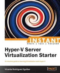 Enlarge image Cover: Instant Hyper-V Server Virtualization Starter - Packt Publishing