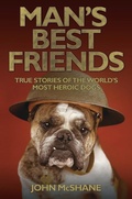 Cover: Man's Best Friends - True Stories of the World's Most Heroic Dogs - John Blake