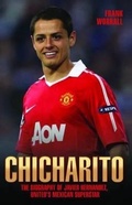 Cover: Chicharito - The Biography of Javier Hernandez - John Blake