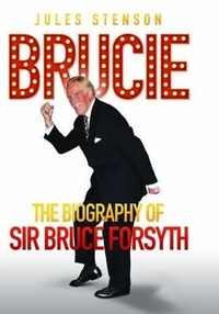 Abbildung von: Brucie - A Celebration of of Sir Bruce Forsyth 1928 - 2017: The Life. The Laughter. The Entertainer - John Blake