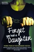 Cover: Forget You Had a Daughter - Doing Time in the Bangkok Hilton - John Blake Publishing Ltd