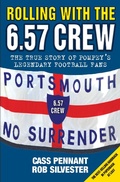Cover: Rolling with the 6.57 Crew - The True Story of Pompey's Legendary Football Fans - John Blake