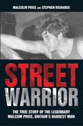 Cover: Street Warrior - The True Story of The Legendary Malcolm Price, Britain's Hardest Man - John Blake