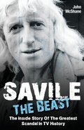 Cover: Savile - The Beast: The Inside Story of the Greatest Scandal in TV History - John Blake Publishing Ltd