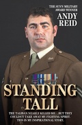 Cover: Standing Tall - The Taliban Nearly Killed Me....But They Couldn't Take Away My Fighting Spirit. The Inspirational Story of a True British Hero - John Blake