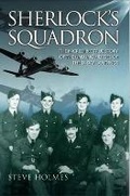 Cover: Sherlock's Squadron - The Incredible True Story of the Unsung Heroes of World War Two - John Blake Publishing Ltd