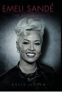 Enlarge image Cover: Emeli Sande - The Biography - John Blake Publishing Ltd