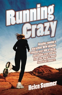 Abbildung von: Running Crazy - Imagine Running a Marathon. Now Imagine Running Over 100 of Them. Incredible True Stories from the World's Most Fanatical Runners - John Blake