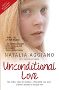 Cover: Unconditional Love - My Father Killed My Mother... This is the True Story of How I Learnt to Forgive Him - John Blake