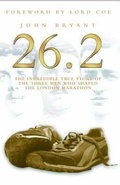 Cover: 26.2 - The Incredible True Story of the Three Men Who Shaped The London Marathon - Metro Publishing