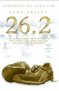 Abbildung von: 26.2 - The Incredible True Story of the Three Men Who Shaped The London Marathon - Metro Publishing