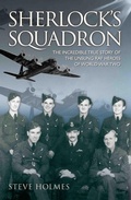 Cover: Sherlock's Squadron - The Incredible True Story of the Unsung Heroes of World War Two - John Blake