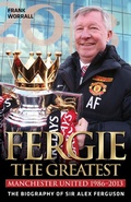 Cover: Fergie The Greatest - The Biography of Alex Ferguson - John Blake