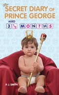 Cover: The Secret Diary of Prince George, Aged 3.5 months - John Blake