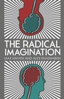 Cover: The Radical Imagination - Zed Books Ltd