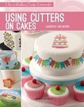 Cover: Modern Cake Decorator: Using Cutters on Cakes - Search Press Ltd