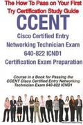 Cover: Ccent Cisco Certified Entry Networking Technician Exam 640-822 Icnd1 Certification Exam Preparation Course in a Book for Passing the Ccent Cisco Certi - Emereo Publishing