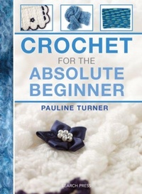 Enlarge image Cover: Crochet for the Absolute Beginner - Search Press Ltd