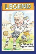Cover: Legend, the Life of Roy 'Chopper' Hartle - Paragon Publishing