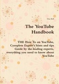 Cover: The Youtube Handbook - The How to on Youtube, Complete Expert's Hints and Tips Guide by the Leading Experts, Everything You Need to Know about Youtube - Emereo Publishing