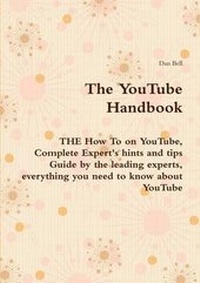 Enlarge image Cover: The Youtube Handbook - The How to on Youtube, Complete Expert's Hints and Tips Guide by the Leading Experts, Everything You Need to Know about Youtube - Emereo Publishing