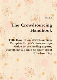 Enlarge image Cover: The Crowdsourcing Handbook - The How to on Crowdsourcing, Complete Expert's Hints and Tips Guide by the Leading Experts, Everything You Need to Know a - Emereo Publishing