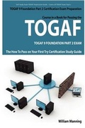 Cover: Togaf 9 Foundation Part 2 Exam Preparation Course in a Book for Passing the Togaf 9 Foundation Part 2 Certified Exam - The How to Pass on Your First T - Emereo Publishing