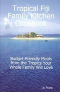 Cover: Tropical Fiji Family Kitchen Cookbook - Emereo Publishing