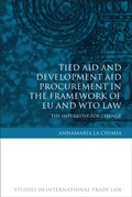 Cover: Tied Aid and Development Aid Procurement in the Framework of EU and WTO Law - Hart Publishing