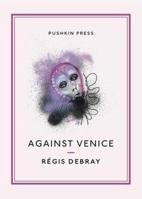 Abbildung von: Against Venice - Pushkin Press