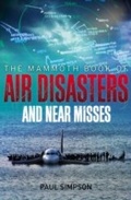 Cover: The Mammoth Book of Air Disasters and Near Misses - Robinson Publishing