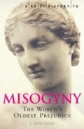 Cover: A Brief History of Misogyny - Robinson Publishing