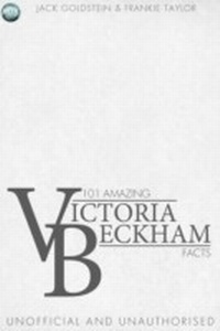 Abbildung von: 101 Amazing Victoria Beckham Facts - Andrews UK