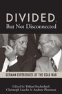 Cover: Divided, But Not Disconnected - Berghahn Books
