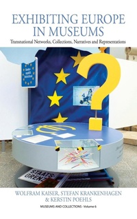 Abbildung von: Exhibiting Europe in Museums - Berghahn Books