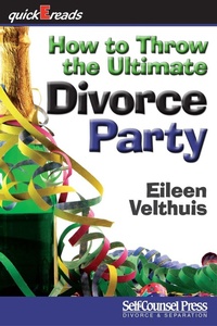Abbildung von: How to Throw the Ultimate Divorce Party - Self-Counsel Press