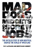 Cover: Mad Dogs, Midgets and Screw Jobs - ECW Press,Canada