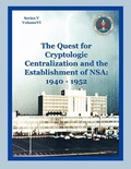 Cover: The Quest for Cryptological Centralization and the Establishment of NSA - Books Express Publishing