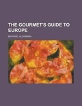 Cover: The Gourmet's Guide to Europe - Rarebooksclub.com