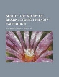Abbildung von: South; The Story of Shackleton's 1914-1917 Expedition - Rarebooksclub.com