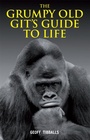 Cover: The Grumpy Old Git's Guide to Life - Michael O'Mara Books Ltd