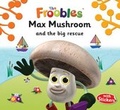 Cover: Max Mushroom and the Big Rescue - Top That! Publishing Ltd