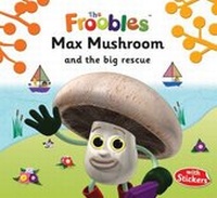 Enlarge image Cover: Max Mushroom and the Big Rescue - Top That! Publishing Ltd