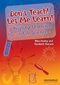 Enlarge image Cover: Don't Teach! Let Me Learn! Inquiry Learning in Life Science - Hawker Brownlow Education Pty Ltd