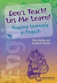 Enlarge image Cover: Don't Teach! Let Me Learn! Inquiry Learning in English - Hawker Brownlow Education Pty Ltd