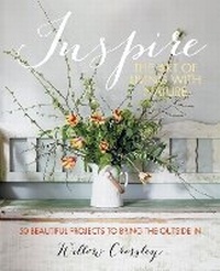 Abbildung von: Inspire: The Art of Living with Nature - CICO Books