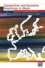 Cover: Competition and Economic Regulation in Water - IWA Publishing