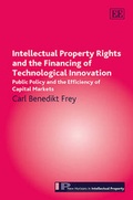 Cover: Intellectual Property Rights and the Financing of Technological Innovation - Edward Elgar Publishing